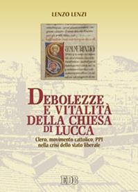 Debolezze e vitalità della chiesa di Lucca. Clero, movimento cattolico, PPI nella crisi dello stato liberale - Lenzo Lenzi - Libro EDB 2012, Giovan Domenico Mansi | Libraccio.it
