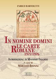 In nomine Domini. Le carte romane (1972-1976) - Enrico Bartoletti - Libro EDB 2016, Giovan Domenico Mansi | Libraccio.it