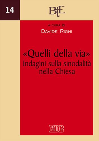 «Quelli della via». Indagini sulla sinodalità nella Chiesa. Atti del XII Convegno annuale della Facoltà Teologica dell’Emilia-Romagna, Bologna 5-6 dicembre 2017  - Libro EDB 2020, Biblioteca di teologia dell'evangelizzazione | Libraccio.it