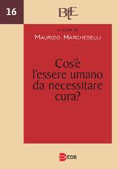 Cos'è l'essere umano da necessitare cura? Atti del Convegno annuale della FTER (15-16 marzo 2022)