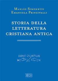 Storia della letteratura cristiana antica - Manlio Simonetti, Emanuela Prinzivalli - Libro EDB 2010, Primi secoli | Libraccio.it