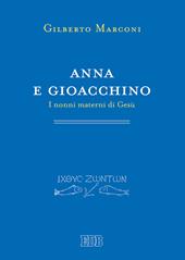 Anna e Gioacchino. I nonni materni di Gesù. Indagine sul Protovangelo di Giacomo 1-5