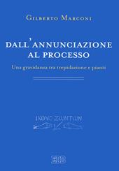 Dall'annunciazione al processo. Una gravidanza tra trepidazione e pianti