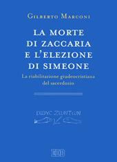 La morte di Zaccaria e l'elezione di Simeone. La riabilitazione giudeocristiana del sacerdozio. Indagine sul Protovangelo di Giacomo 22-25