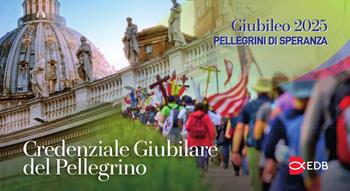 Pellegrini di speranza. Credenziale giubilare del pellegrino - Alessandro Amapani - Libro EDB 2024, Catechismi e sussidi catechistici | Libraccio.it