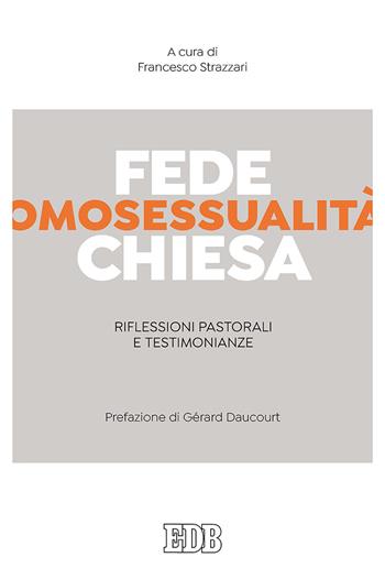 Fede, omosessualità, Chiesa. Riflessioni pastorali e testimonianze  - Libro EDB 2018, Ricerche pastorali | Libraccio.it