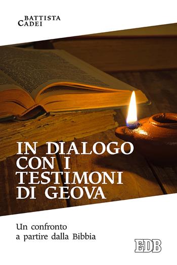 In dialogo con i testimoni di Geova. Un confronto a partire dalla Bibbia - Battista Cadei - Libro EDB 2019, Ricerche pastorali | Libraccio.it