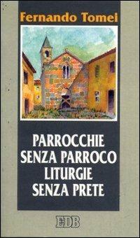 Parrocchie senza parroco, liturgie senza prete. Lettere dal futuro - Fernando Tomei - Libro EDB 1994, Cammini di chiesa | Libraccio.it