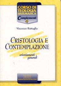 Cristologia e contemplazione. Orientamenti generali - Vincenzo Battaglia - Libro EDB 1997, Corso di teologia sistematica | Libraccio.it