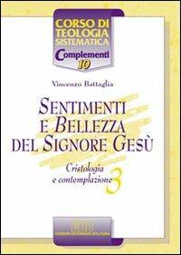 Sentimenti e bellezza del Signore Gesù. Cristologia e contemplazione. Vol. 3 - Vincenzo Battaglia - Libro EDB 2011, Corso di teologia sistematica | Libraccio.it