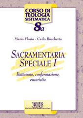 Sacramentaria speciale. Vol. 1: Battesimo, confermazione, eucaristia