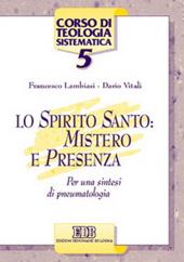 Lo Spirito Santo: mistero e presenza. Per una sintesi di pneumatologia