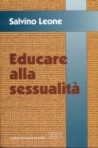 Educare alla sessualità - Salvino Leone - Libro EDB 2000, Trattati di etica teologica | Libraccio.it