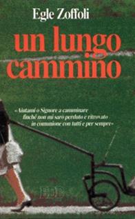 Un lungo cammino. Diario di un'esperienza - Egle Zoffoli - Libro EDB 2000, Testimoni | Libraccio.it