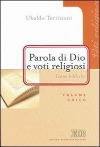 Parola di Dio e voti religiosi. Icone bibliche - Ubaldo Terrinoni - Libro EDB 2004, Problemi di vita religiosa | Libraccio.it