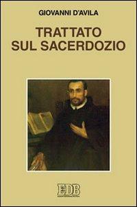Trattato sul sacerdozio - Giovanni d'Avila (san) - Libro EDB 2010, Cammini dello spirito | Libraccio.it