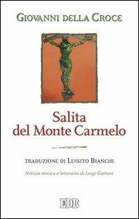 Salita del monte Carmelo - Giovanni della Croce (san) - Libro EDB 2015, Cammini dello spirito | Libraccio.it
