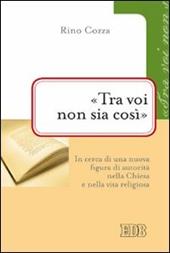 «Tra voi non sia così». In cerca di una nuova figura di autorità nella Chiesa e nella vita religiosa