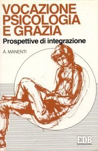 Vocazione, psicologia e grazia. Prospettive di integrazione - Alessandro Manenti - Libro EDB 2000, Psicologia e formazione | Libraccio.it