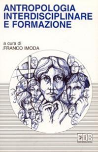 Antropologia interdisciplinare e formazione  - Libro EDB 1997, Psicologia e formazione | Libraccio.it