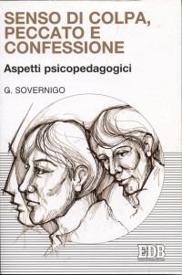 Senso di colpa, peccato e confessione. Aspetti psicopedagogici - Giuseppe Sovernigo - Libro EDB 2000, Psicologia e formazione | Libraccio.it