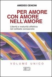 Per amore, con amore, nell'amore. Libertà e maturità affettiva nel celibato consacrato