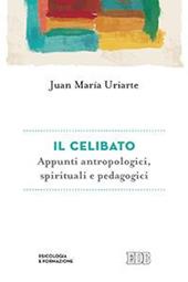 Il celibato. Appunti antropologici, spirituali e pedagogici