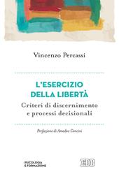 L' esercizio della libertà. Criteri di discernimento e processi decisionali