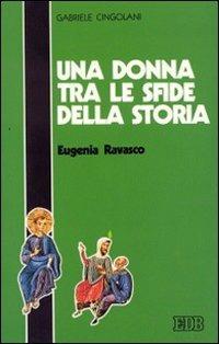 Una donna tra le sfide della storia: Eugenia Ravasco - Gabriele Cingolani - Libro EDB 1990, Itinerari | Libraccio.it