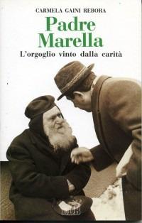 Padre Marella. L'orgoglio vinto dalla carità - Carmela Gaini Rebora - Libro EDB 1994, Itinerari | Libraccio.it