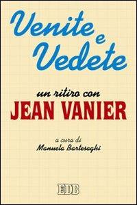Venite e vedete. Un ritiro con Jean Vanier - Jean Vanier - Libro EDB 1996, Itinerari | Libraccio.it