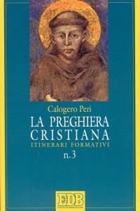 La preghiera cristiana. Itinerari formativi - Calogero Peri - Libro EDB 1995, Sussidi per l'animazione vita religiosa | Libraccio.it