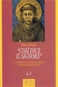 Così dice il Signore. Il vangelo negli scritti di san Francesco - Dino Dozzi - Libro EDB 2000, Sussidi per l'animazione vita religiosa | Libraccio.it