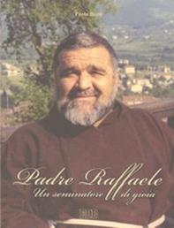 Padre Raffaele. Un seminatore di gioia - Paolo Berti - Libro EDB 2008, Spiritualità quotidiana | Libraccio.it