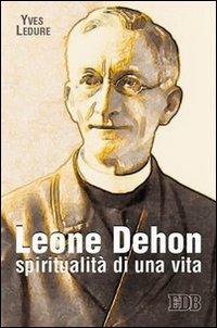 Leone Dehon. Spiritualità di una vita - Yves Ledure - Libro EDB 2004, Itinerari | Libraccio.it