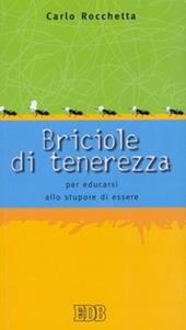 Briciole di tenerezza. Per educarsi allo stupore di essere