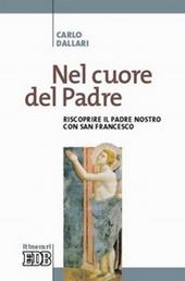 Nel cuore del Padre. Riscoprire il Padre Nostro con san Francesco