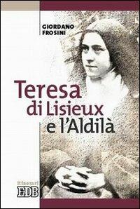 Teresa di Lisieux e l'aldilà - Giordano Frosini - Libro EDB 2006, Itinerari | Libraccio.it