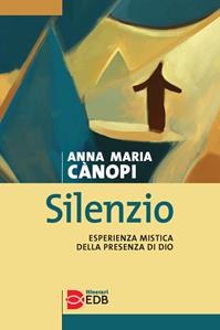 Silenzio. Esperienza mistica della presenza di Dio - Anna Maria Cànopi - Libro EDB 2008, Itinerari | Libraccio.it