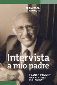 Intervista a mio padre. Franco Pannuti, una vita spesa per i morenti - Francesca Pannuti - Libro EDB 2010, Itinerari | Libraccio.it