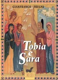 Tobia e Sara. Itinerario di fede per giovani sposi - Gianfranco Fregni - Libro EDB 1998, Spiritualità coniugale | Libraccio.it