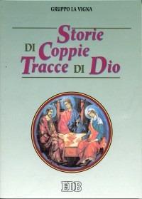 Storie di coppie tracce di Dio  - Libro EDB 1999, Spiritualità coniugale | Libraccio.it