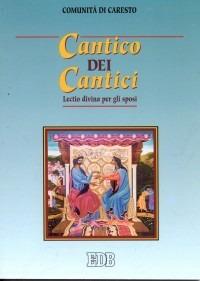 Cantico dei cantici. Lectio divina per gli sposi  - Libro EDB 2000, Spiritualità coniugale | Libraccio.it