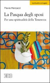 La Pasqua degli sposi. Per una spiritualità della tenerezza