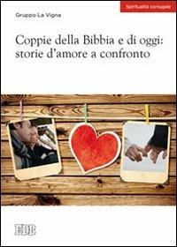 Coppie della Bibbia e di oggi: storie d'amore a confronto  - Libro EDB 2014, Spiritualità coniugale | Libraccio.it