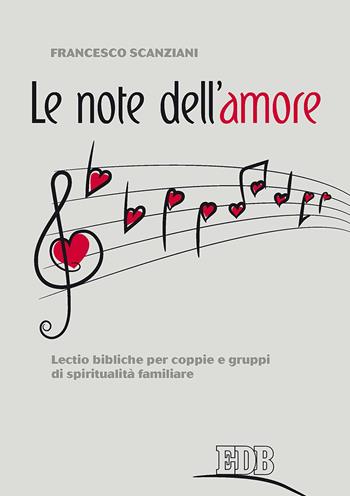 Le note dell'amore. Lectio bibliche per coppie e gruppi di spiritualità familiare - Francesco Scanziani - Libro EDB 2017, Spiritualità coniugale | Libraccio.it