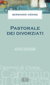 Pastorale dei divorziati. Nuova ediz.