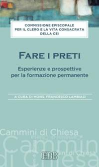 Fare i preti. Esperienze e prospettive per la formazione permanente  - Libro EDB 2014, Cammini di chiesa | Libraccio.it