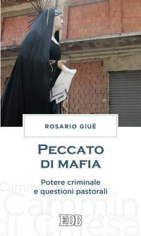 Peccato di mafia. Potere criminale e questioni pastorali - Rosario Giuè - Libro EDB 2015, Cammini di chiesa | Libraccio.it