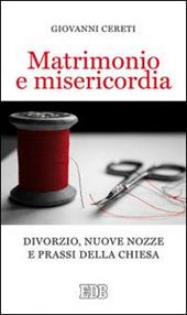 Matrimonio e misericordia. Divorzio, nuove nozze e prassi della Chiesa